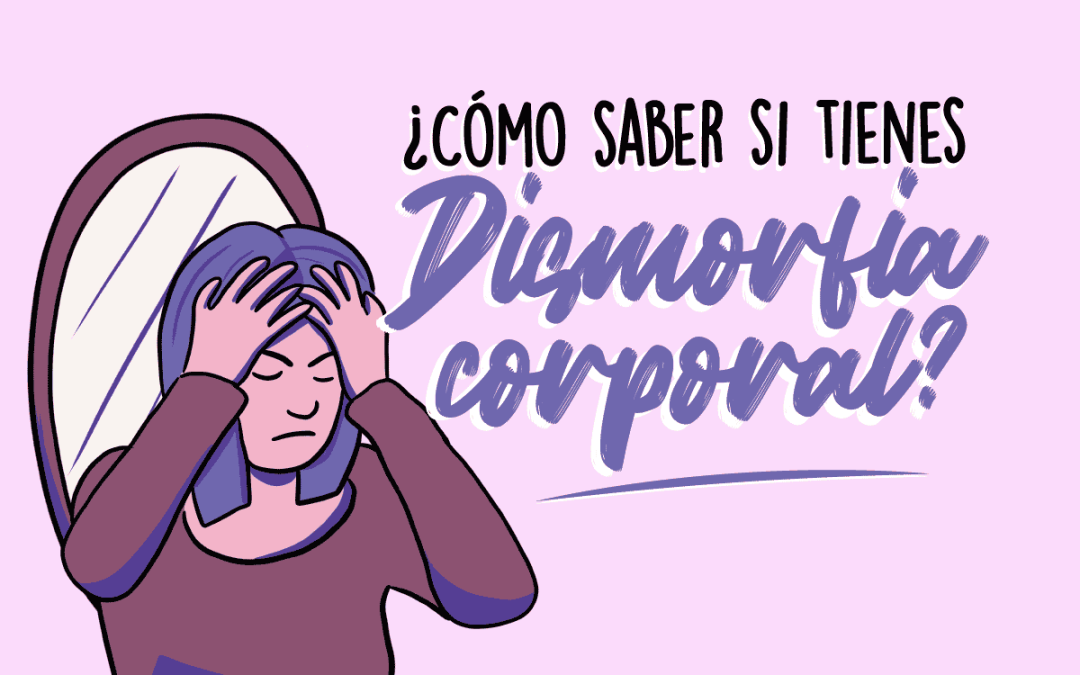 ¿Cómo saber si tienes dismorfia corporal?